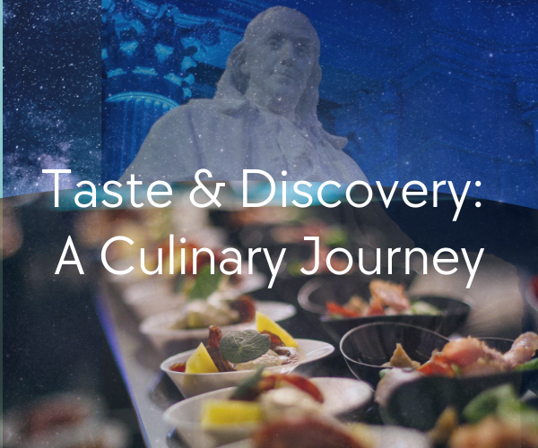 thumbnails Taste & Discovery: A Culinary Journey at The Franklin Institute